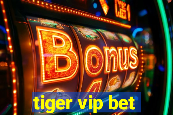 tiger vip bet